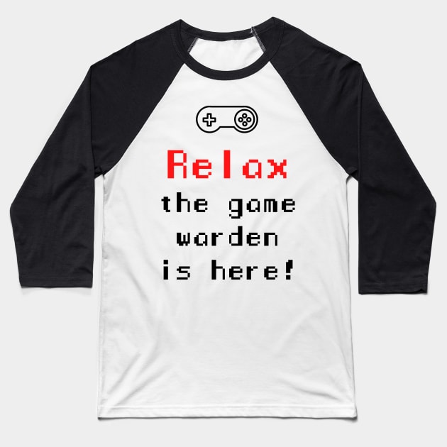 Relax The Game Warden is Here Baseball T-Shirt by Petites Choses